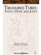 Treasured Three Faith Hope And Love by Choplin Pepper for SATB