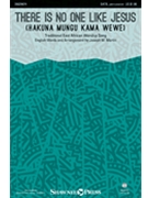 There Is No One Like Jesus (Hakuna Mungu Kama Wewe) by Traditional East African - Martin Joseph M - for SATB