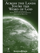 Across the Lands You're the Word of God by Getty Keith - Nix Brad - Keith and Kristyn Gett for SATB