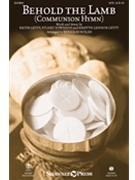Behold the Lamb (Communion Hymn) by Getty and Townend - Nolan Douglas - Keith and Kristyn Gett for SATB