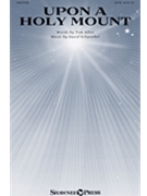 Upon a Holy Mount by Schwoebel David for SATB