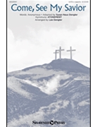 Come See My Savior by Southern Harmony - Dengler Lee - for SATB a cappella