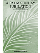 Palm Sunday Jubilation by Traditional - Paige Jon - for SATB