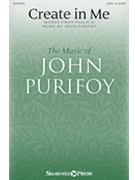 Create in Me by Purifoy John for SATB