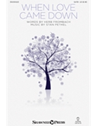 When Love Came Down by Pethel Stan for SATB