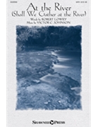 At the River (Shall We Gather At the River) by Johnson Victor C for SATB