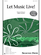 Let Music Live by Gilpin Greg for SAB