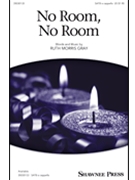 No Room No Room by Gray Ruth Morris for SATB a cappella