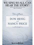 We Sing So All Can Hear the Story by Price Nancy for SATB