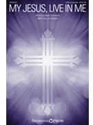 My Jesus Live in Me by Dengler Lee for SATB a cappella