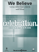 We Believe by Hooper Fike and Ryan - Sorenson Heather - Newsboys for SATB