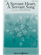 Servant Heart A Servant Song by McCartha Charles for SATB