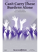 Can't Carry These Burdens Alone by Barrett Michael John Parker for SSAA and Piano