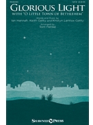 Glorious Light by Getty Kristyn - Fettke Tom - Keith and Kristyn Getty for SATB
