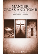 Manger Cross and Tomb by Johnson Victor C for SATB