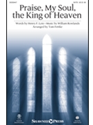 Praise My Soul the King of Heaven by Rowlands William - Fettke Tom - Henry F. Lyte for SATB and Piano