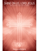 Shine On Us Lord Jesus by Dengler Lee Susan Naus Dengler for SATB and Piano