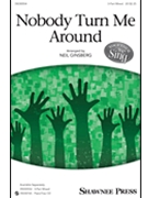 Nobody Turn Me Around by Spiritual - Ginsberg Neil - for 3-Part and Piano