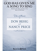 God Has Given Me A Song to Sing by Besig Don Nancy Price for SATB and Piano
