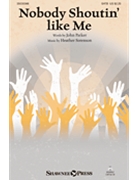 Nobody Shoutin' Like Me by Sorenson Heather John Parker for SATB and Piano