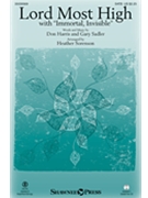 Lord Most High (With Immortal Invisible) by Harris and Sadler - Sorenson Heather - for SATB and Piano
