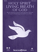Holy Spirit Living Breath of God by Getty and Townend - Angerman and Harris - Keith and Kristyn Gett for SATB and Piano