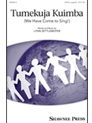 Tumekuja Kuimba - We Have Come to Sing by Zettlemoyer Lynn for SATB a cappella