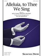 Alleluia To Thee We Sing by Mozart Wolfgang Amadeus - Narverud Jacob J - for SATB and Piano