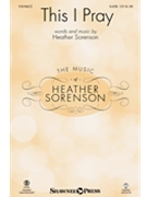 This I Pray by Sorenson Heather for SATB and Piano