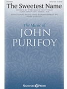 Sweetest Name by Purifoy John - Purifoy John - for SATB and Piano