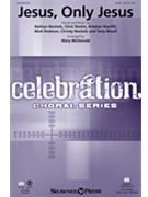 Jesus Only Jesus by Tomlin Nockels and Wood - McDonald Mary - Passion for SATB and Piano