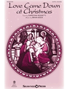 Love Came Down at Christmas by Buda Brian Christina Rossetti for SATB and Piano