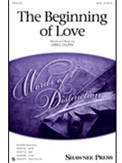 Beginning of Love by Gilpin Greg for SATB and Piano