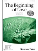 Beginning of Love by Gilpin Greg for SAB and Piano