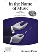 In the Name of Music by Johnson Victor C - Johnson Victor C - Wanetta Hill for SATB and Piano