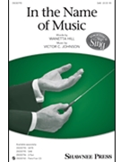 In the Name of Music by Johnson Victor C - Johnson Victor C - Wanetta Hill for SAB and Piano