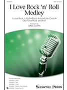I Love Rock 'n' Roll Medley by Various - Gilpin Greg - for SAB and Piano