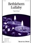 Bethlehem Lullaby by Gilpin Greg - Gilpin Greg - for SATB and Piano