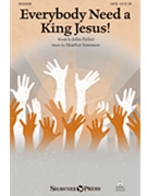Everybody Need A King Jesus by Sorenson Heather John Parker for SATB and Piano