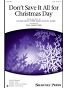 Don't Save It All For Christmas Day by Dion Zizzo Wake - Langford Paul - Celine Dion for SATB and Piano