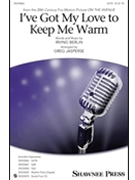 I've Got My Love to Keep Me Warm by Berlin Irving - Jasperse Greg - for SATB and Piano