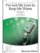 I've Got My Love to Keep Me Warm by Berlin Irving - Jasperse Greg - for SAB and Piano