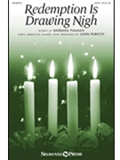 Redemption Is Drawing Nigh by Traditional - Purifoy John - Barbara Furman for SATB and Piano