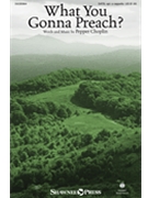 What You Gonna Preach by Choplin Pepper for SATB and Piano