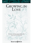 Growing in Love by Dengler Lee Susan Naus Dengler for SATB