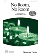 No Room No Room by Gray Ruth Morris for SAB a cappella