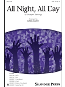All Night All Day - A Gospel Setting by Spiritual - Gilpin Greg - for SATB and Piano