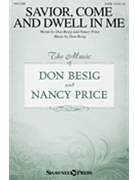 Savior Come and Dwell in Me by Besig Don Nancy Price for SATB and Piano