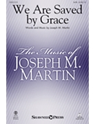 We Are Saved by Grace by Martin Joseph M for SATB and Piano