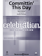 Committin' This Day by Johnson Aaron - Sorenson Heather - for SATB and Piano